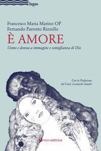 &Egrave; amore. Uomo e donna a immagine e somiglianza di Dio