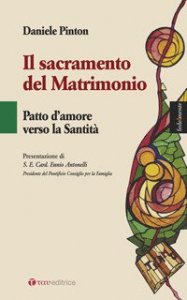 Il sacramento del matrimonio. Patto d'amore verso la Santit&agrave;