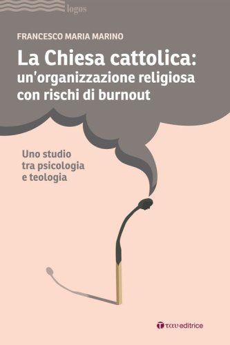 La Chiesa cattolica: un'organizzazione con rischi di burnout. Uno studio tra psicologia e teologia