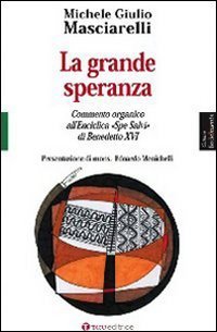 La grande speranza. Commento organico all'enciclica &laquo;Spe Salvi&raquo; di Benedetto XVI