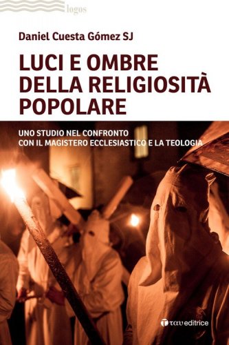 Luci e ombre della religiosit&agrave; popolare. Uno studio nel confronto con il Magistero ecclesiastico e la teologia