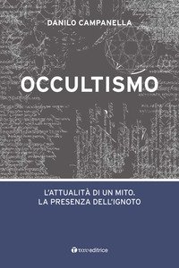 Occultismo. L'attualit&agrave; di un mito. La presenza dell'ignoto