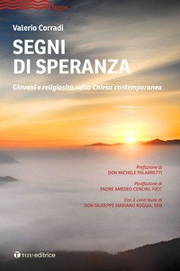 Segni di speranza. Religiosit&agrave; giovanile e rinnovamento ecclesiale