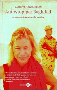 Autostop per Baghdad - In memoria di Marla Ruzicka, pacifista