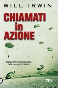 Chiamati in azione - Francia 1944: la storia segreta delle forze speciali alleate