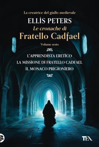 Le cronache di fratello Cadfael: L'apprendista eretico-La missione di fratello Cadfael-Il monaco prigioniero