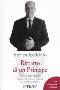 Ritratto di un Principe - Alberto II di Monaco. Il figlio di Grace e Ranieri e l'eredit&agrave; Montecarlo