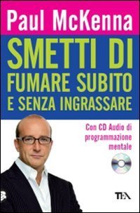 Smetti di fumare subito e senza ingrassare - Con CD Audio