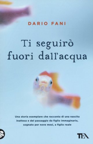 Ti seguir&ograve; fuori dall'acqua