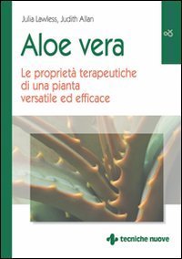 Aloe vera - Le propriet&agrave; terapeutiche di una pianta versatile ed efficace