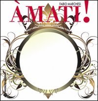 &Agrave;mati! Amare se stessi e la vera rivelazione