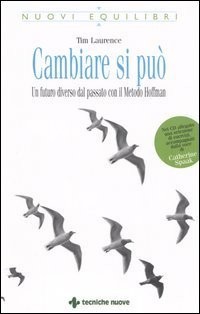 Cambiare si pu&ograve;. Un futuro diverso dal passato con il Metodo Hoffman