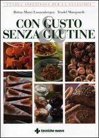 Con gusto e senza glutine - Cucina appetitosa per la celiachia
