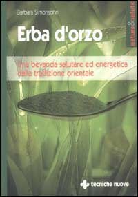 Erba d'orzo - Una bevanda salutare ed energetica dalla tradizione orientale