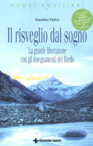 Il risveglio dal sogno. La grande liberazione con gli insegnamenti del Bardo