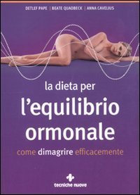 La dieta per l'equilibrio ormonale - Come dimagrire efficacemente