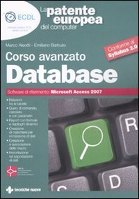 La patente europea del computer - Corso avanzato: database. Microsoft Access 2007