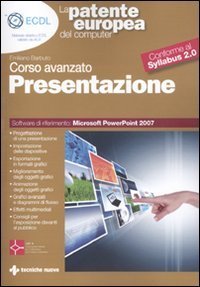 La patente europea del computer - Corso avanzato: presentazione. Microsoft Powerpoint 2007