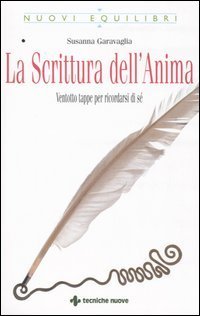 La scrittura dell'anima. Ventotto tappe per ricordarsi di s&eacute;