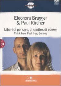 Liberi di pensare, di sentire, di essere - Think free, feel free, be free. Con DVD