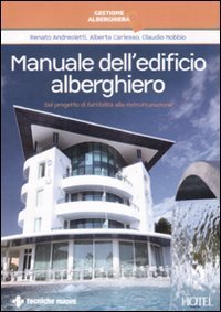 Manuale dell'edificio alberghiero - Dal progetto di fattibilit&agrave; alla ristrutturazione