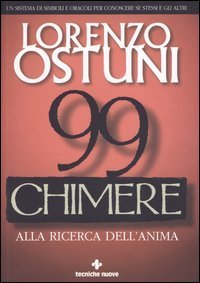 Novantanove chimere alla ricerca dell'anima - Un sistema di simboli e oracoli per conoscere se stessi e gli altri. Con gadget