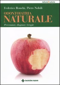 Odontoiatria naturale - Prevenzione, diagnosi e terapie