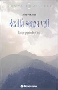 Realt&agrave; senza veli.  L'amore per ci&ograve; che &egrave; vero