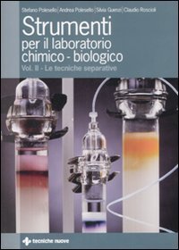 Strumenti per il laboratorio chimico-biologico. Vol. 2: Le tecniche separative. - Le tecniche separative