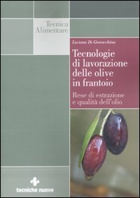Tecnologie di lavorazione delle olive in frantoio. Rese di estrazione e qualit&agrave; dell'olio