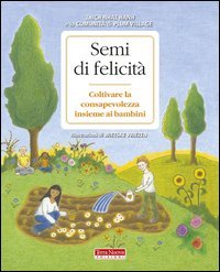Semi di felicit&agrave;. Coltivare la consapevolezza insieme ai bambini