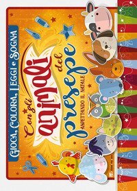 Gioca, colora, leggi e sogna con gli animali del presepe. Aspettando il Natale