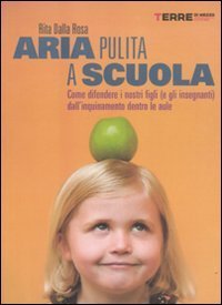 Aria pulita a scuola - Come difendere i nostri figli (e gli insegnanti) dall'inquinamento dentro le aule