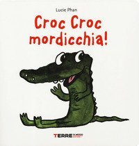 Croc croc mordicchia! Libro pop-up
