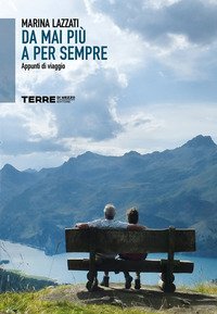 Da mai pi&ugrave; a per sempre. Appunti di viaggio