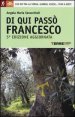 Di qui pass&ograve; Francesco - 350 chilometri a piedi tra La Verna, Gubbio, Assisi... fino a Rieti
