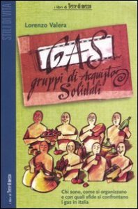 GAS - Gruppi di acquisto solidali. Chi sono, come si organizzano e con quali sfide si confrontano i GAS in Italia
