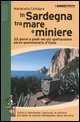 In Sardegna tra mare e miniere - 22 giorni a piedi nel pi&ugrave; spettacolare parco geominerario d'Italia