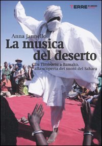 La musica del deserto - Da Timbuktu a Bamako, alla scoperta dei suoni del Sahara