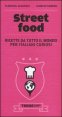 Street food - Ricette da tutto il mondo per italiani curiosi