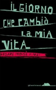 Il giorno che cambi&ograve; la mia vita