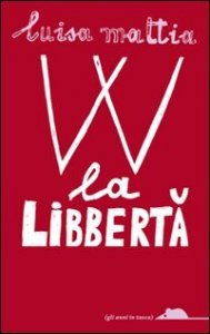 W la libbert&agrave;