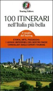 Cento itinerari nell'Italia pi&ugrave; bella
