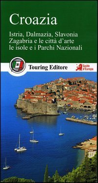 Croazia. Istria, Dalmazia, Slavonia, Zagabria e le citt&agrave; d'arte, le isole e i Parchi Nazionali. Con guida alle informazioni pratiche