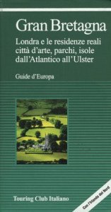 Gran Bretagna. Londra e le residenze reali, citt&agrave; d'arte, parchi, isole, dall'Atlantico all'Ulster