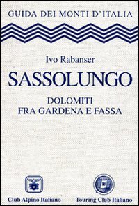 Sassolungo. Dolomiti fra Gardena e Fassa