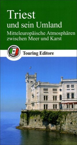 Triest und sein Umland. Mitteleurop&auml;ische Atmosph&auml;ren zwischen Meer und Karst