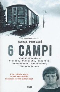 6 campi. Sopravvissuta a Terez&iacute;n, Auschwitz, Kurzbach, Gross-Rosen, Mauthausen e Bergen-Belsen