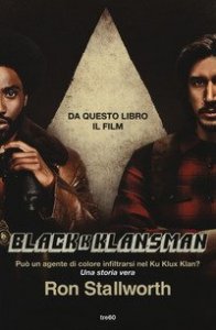 Black Klansman. Pu&ograve; un agente di colore infiltrarsi nel Ku Klux Klan? Una storia vera