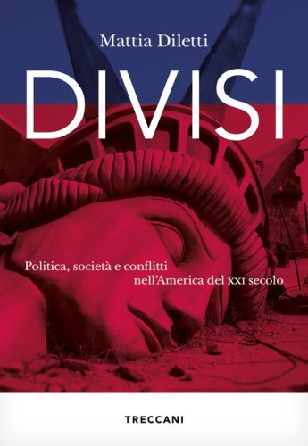 Divisi. Politica, societ&agrave; e conflitti nell'America del XXI secolo